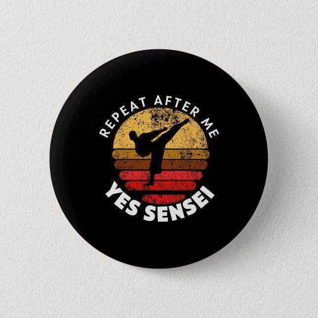 Repeat After Me Yes Sensei  6 Cm Round Badge (Front)