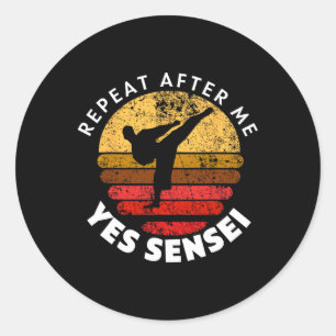 Repeat After Me Yes Sensei Classic Round Sticker