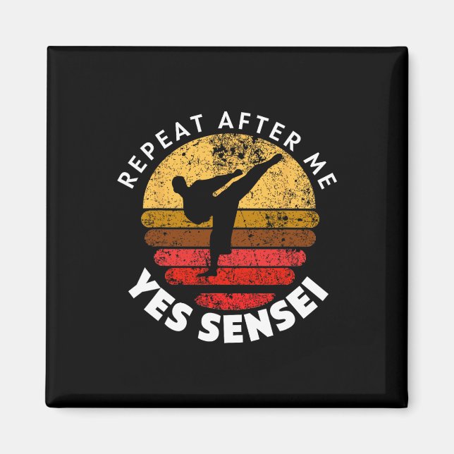 Repeat After Me Yes Sensei  Magnet (Front)