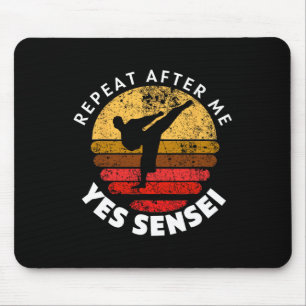 Repeat After Me Yes Sensei  Mouse Mat
