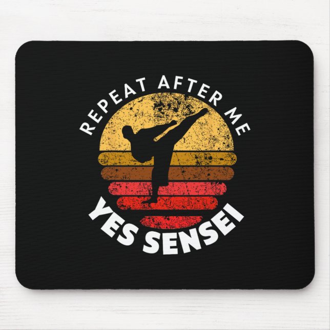 Repeat After Me Yes Sensei  Mouse Mat (Front)