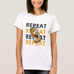 Repeat Beer  T-Shirt