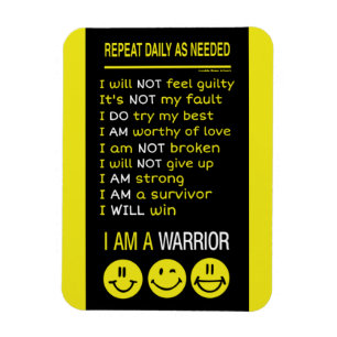 Repeat Daily as Needed...I'm a Warrior Magnet