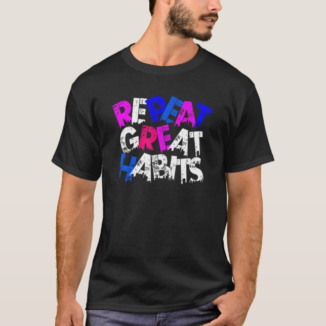 Repeat Great Habits  Simple Slogans  Urban Graphic T-Shirt (Front)