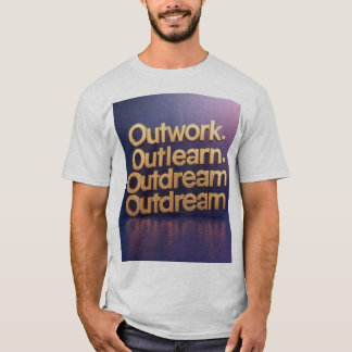 "Repeat Greatness: Outwork. Outlearn. Outdream." T-Shirt
