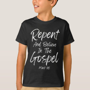 Repent And Believe In The Gospel Lenten Ash Wednes T-Shirt
