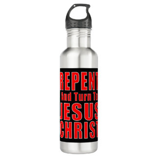 Repent & Believe in Jesus Christ Christian Evangel 710 Ml Water Bottle