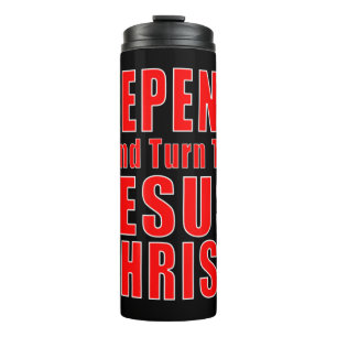 Repent & Believe in Jesus Christ Christian Evangel Thermal Tumbler