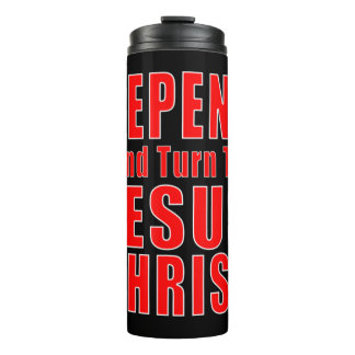 Repent & Believe in Jesus Christ Christian Evangel Thermal Tumbler