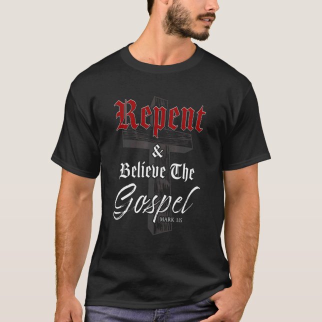 Repent & Believe the Gospel Christian Faith Jesus  T-Shirt (Front)