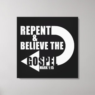 Repent & Believe the Gospel: Jesus Christian Faith Canvas Print