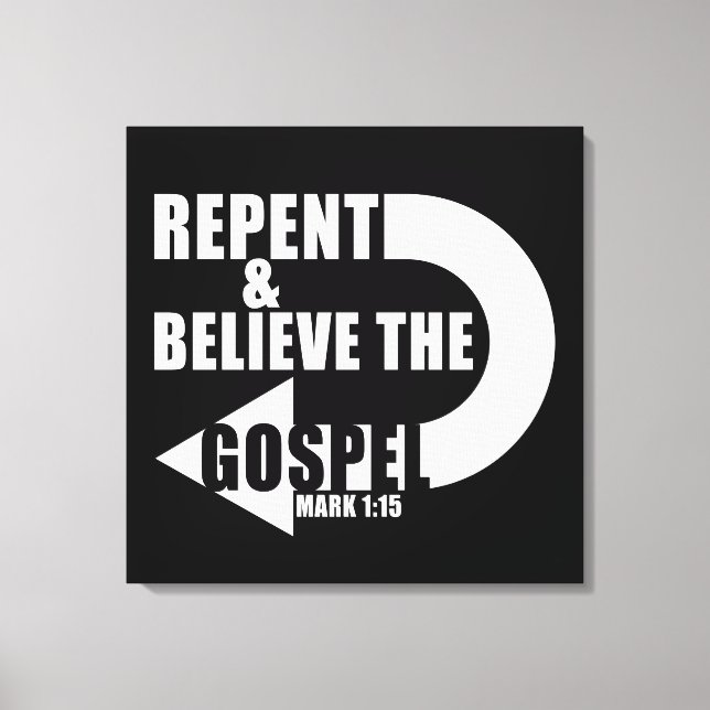 Repent & Believe the Gospel: Jesus Christian Faith Canvas Print (Front)