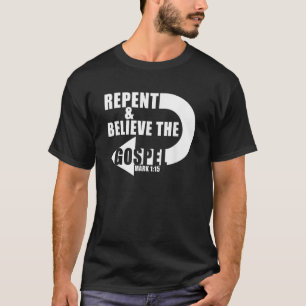 Repent Believe the Gospel Jesus Christian Faith Ve T-Shirt