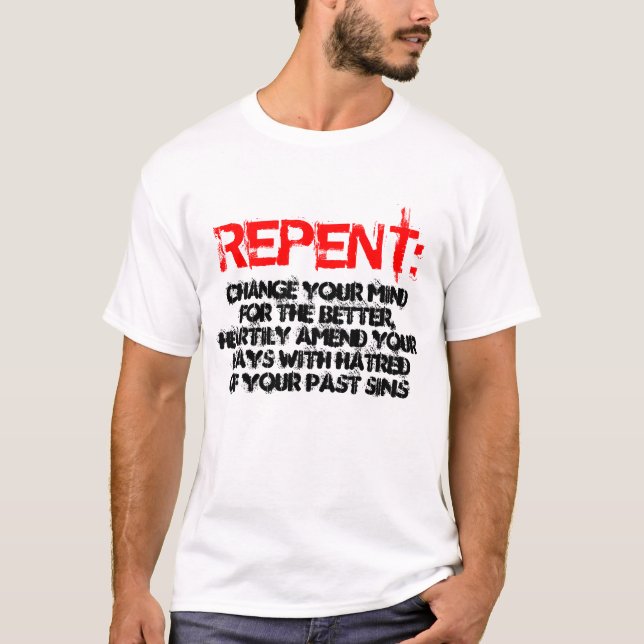 REPENT:, Change your mind for the better,hearti... T-Shirt (Front)