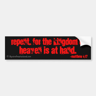 repent for the kingdom of heaven is at hand! bumper sticker