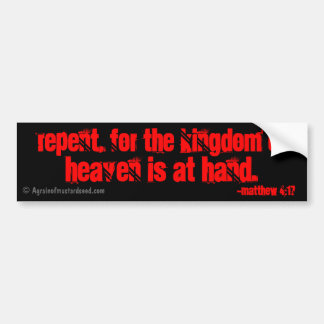 repent for the kingdom of heaven is at hand! bumper sticker