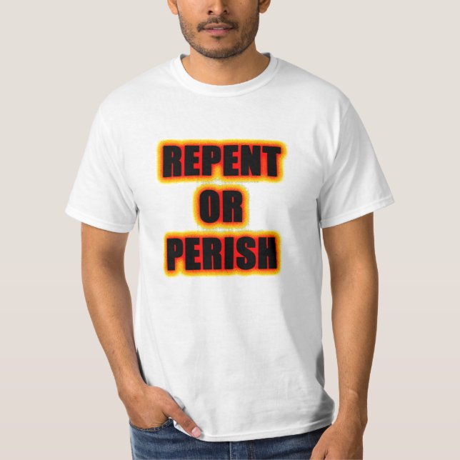 Repent or Perish T-Shirt (Front)