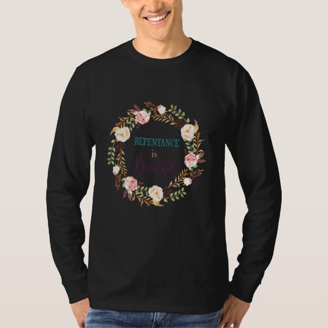Repentance Is Beautiful T-Shirt (Front)