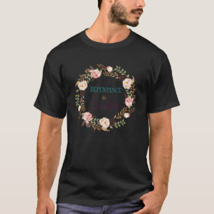 Repentance Is Beautiful T-Shirt
