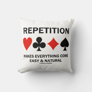 Repetition Makes Everything Come Easy Bridge Suits Cushion