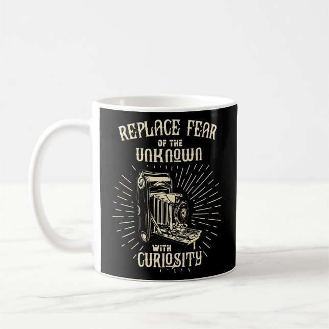 Replace Fear Of The Unknown With Curiosity - Coffee Mug (Left)