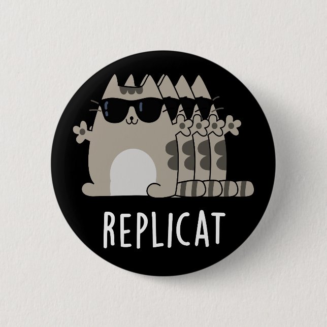 Replicat Funny Replicated Cat Pun Dark BG 6 Cm Round Badge (Front)