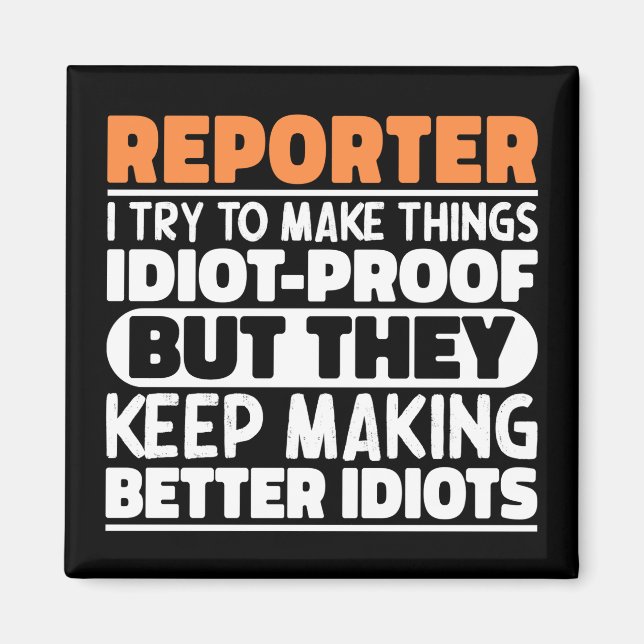 Reporter I Try To Make Things Funny Sayings Cool Magnet (Front)