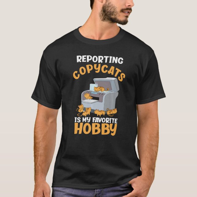 Reporting Copycats My Favourite Hobby Funny Creati T-Shirt (Front)