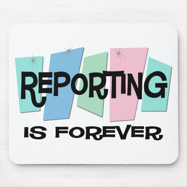 Reporting Is Forever Mouse Mat (Front)