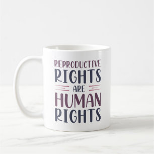 Reproductive Rights Are Human Rights Coffee Mug