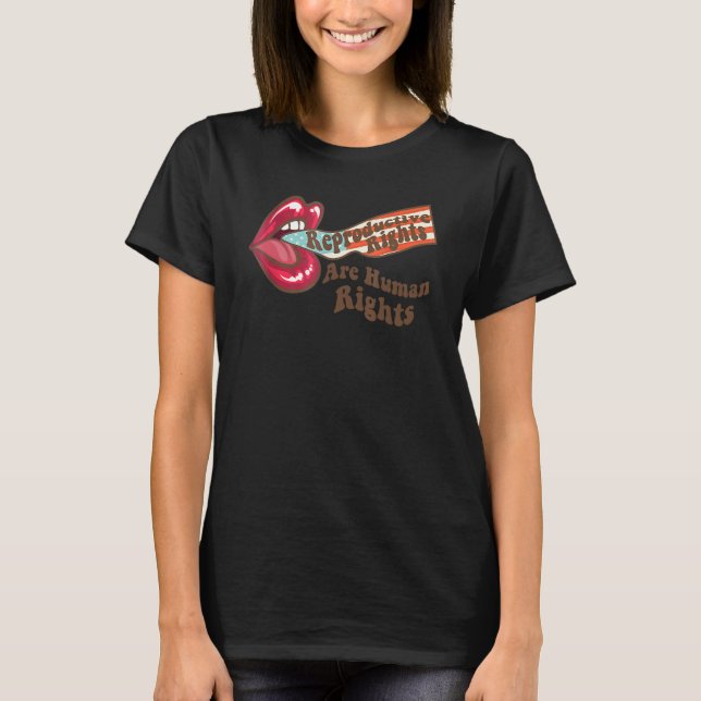 Reproductive Rights Are Human Rights Human Rights  T-Shirt (Front)