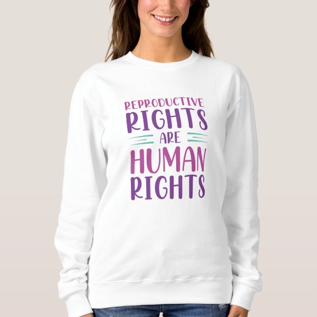 Reproductive Rights Are Human Rights Sweatshirt (Front)
