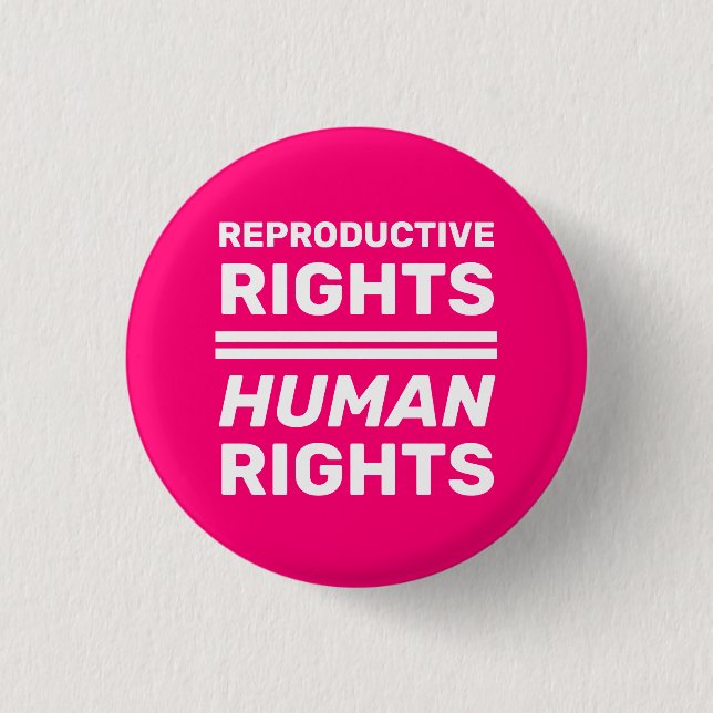 Reproductive rights equal human rights hot pink 3 cm round badge (Front)
