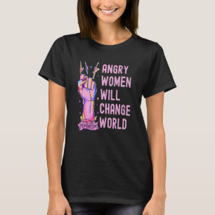 Reproductive Rights Womens Angry Women Will Change T-Shirt