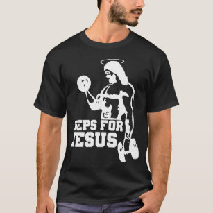 REPS FOR JESUS weight training lifting Bro Science T-Shirt