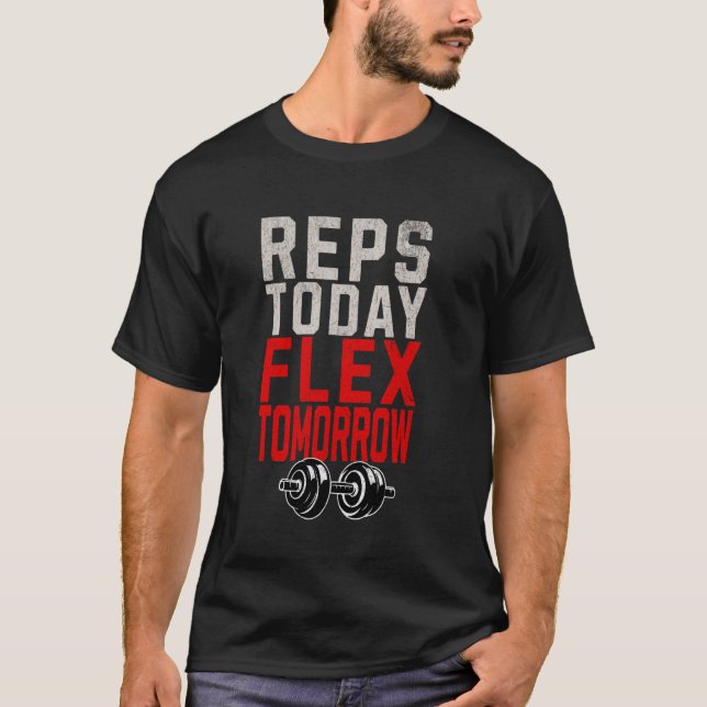Reps Today, Flex Tomorrow T-Shirt (Front)
