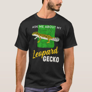 Reptile Ask Me About My Leopard Gecko T-Shirt