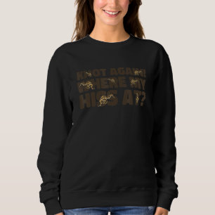 Reptile Lover Where My Hiss At Ball Python Snake B Sweatshirt