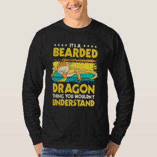 Reptile Quote Its A Bearded Dragon Thing Bearded D T-Shirt