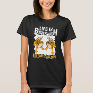 Reptile Quote Life Is Better With Leopard Geckos T-Shirt