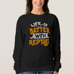 Reptiles Life Lizard Pet Herpetology Herpetologis Sweatshirt