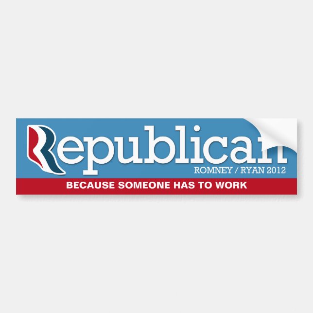 Republican - Because someone has to work Bumper Sticker (Front)