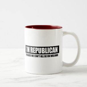 REPUBLICAN - BECAUSE WE CANT ALL BE ON WELFARE Two-Tone COFFEE MUG
