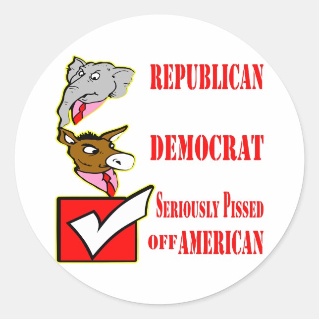 Republican, Democrat, Seriously Pissed Off America Classic Round Sticker (Front)