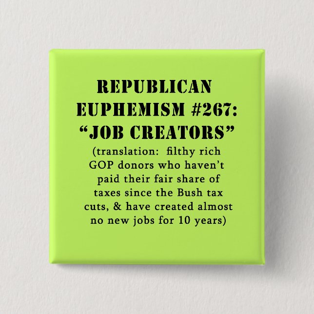 Republican Euphemism Job Creators JOKE 15 Cm Square Badge (Front)