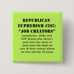 Republican Euphemism Job Creators JOKE 15 Cm Square Badge