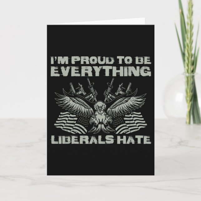 Republican I'm Proud To Be Everything Liberals Hat Card (Front)