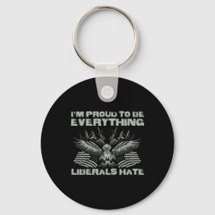 Republican I'm Proud To Be Everything Liberals Hat Key Ring