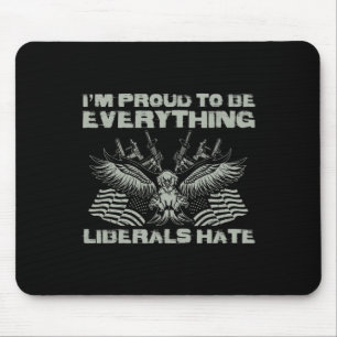 Republican I'm Proud To Be Everything Liberals Hat Mouse Mat