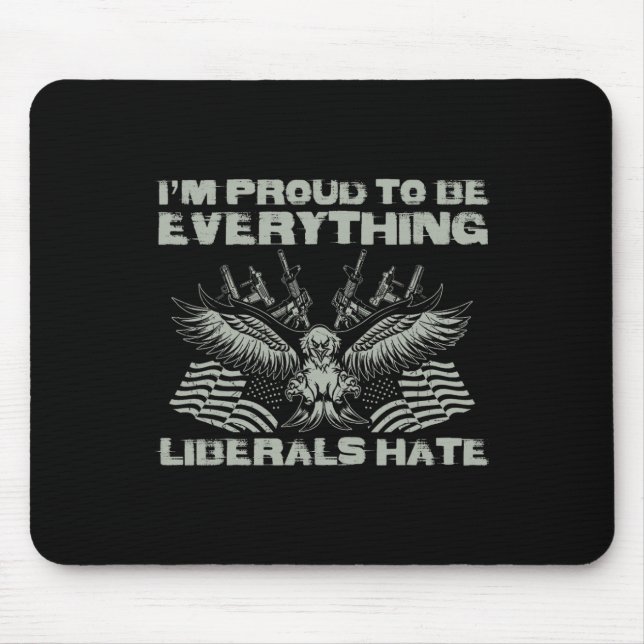 Republican I'm Proud To Be Everything Liberals Hat Mouse Mat (Front)